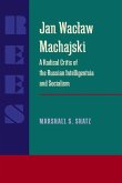 Jan Waclaw Machajski: A Radical Critic of the Russian Intelligentsia and Socialism