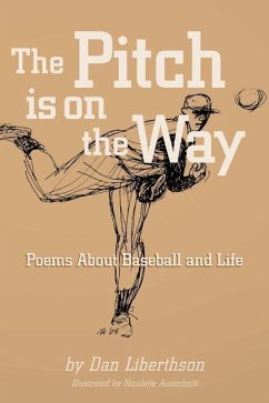 The Pitch is on the Way: Poems About Baseball and Life - Liberthson, Daniel