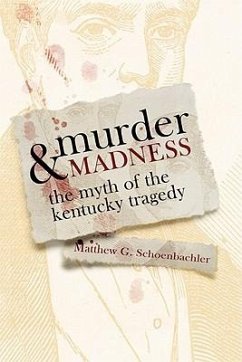 Murder and Madness - Schoenbachler, Matthew G