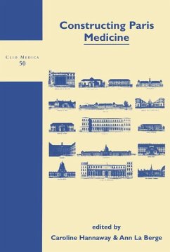 Constructing Paris Medicine - HANNAWAY, Caroline / Ann LA BERGE (eds.) Constructing Paris Medicine - HANNAWAY, Caroline / Ann LA BERGE (eds.)