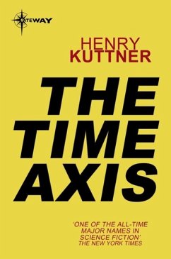 The Time Axis (eBook, ePUB) - Kuttner, Henry