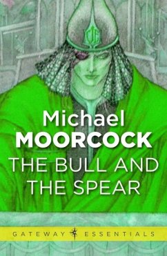 The Bull and the Spear (eBook, ePUB) - Moorcock, Michael