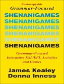 Shenanigames: Grammar-Focused Interactive Esl/Efl Activities and Games