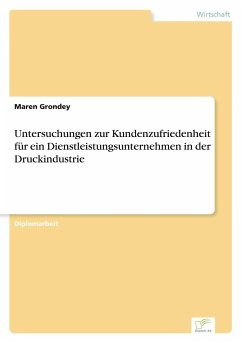Untersuchungen zur Kundenzufriedenheit für ein Dienstleistungsunternehmen in der Druckindustrie - Grondey, Maren