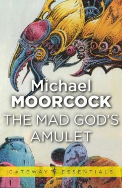The Mad God's Amulet (eBook, ePUB) - Moorcock, Michael