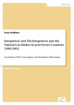 Integration and Dis-Integration and the Natural Gas Market in post-Soviet Countries 1989-2001 - Grählert, Sven