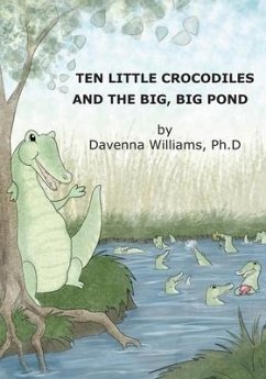 Ten Little Crocodiles and the Big, Big Pond - Williams Ph. D., Davenna