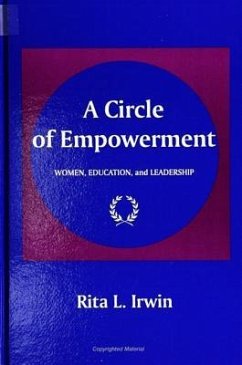 A Circle of Empowerment: Women, Education, and Leadership - Irwin, Rita L.