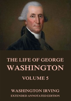 The Life Of George Washington, Vol. 5 (eBook, ePUB) - Irving, Washington