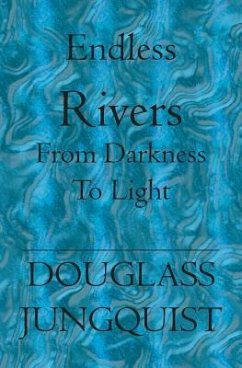 Endless Rivers: From darkness to light - Jungquist, Douglass