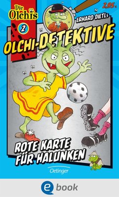 Rote Karte für Halunken / Olchi-Detektive Bd.2 (eBook, ePUB) - Dietl, Erhard; Iland-Olschewski, Barbara