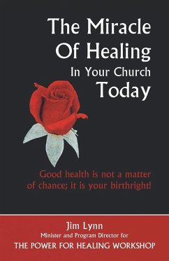 The Miracle of Healing in Your Church Today - Lynn, Jim