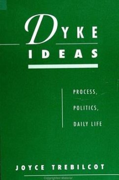 Dyke Ideas: Process, Politics, Daily Life - Trebilcot, Joyce