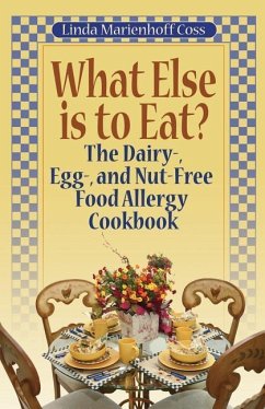 What Else is to Eat?: The Dairy-, Egg-, and Nut-Free Food Allergy Cookbook - Coss, Linda Marienhoff