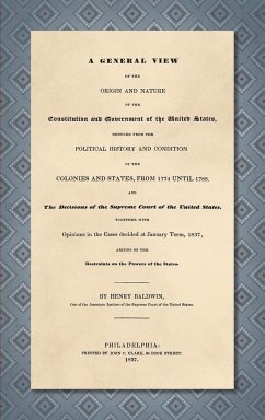 A General View of the Origin and Nature of the Constitution and Government of the United States [1837]