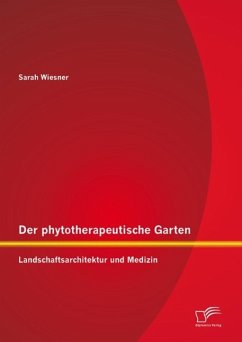 Der phytotherapeutische Garten: Landschaftsarchitektur und Medizin (eBook, PDF) - Wiesner, Sarah