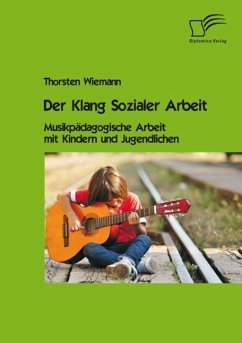 Der Klang Sozialer Arbeit: Musikpädagogische Arbeit mit Kindern und Jugendlichen (eBook, PDF) - Wiemann, Thorsten