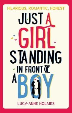 Just a Girl, Standing in Front of a Boy (eBook, ePUB) - Holmes, Lucy-Anne