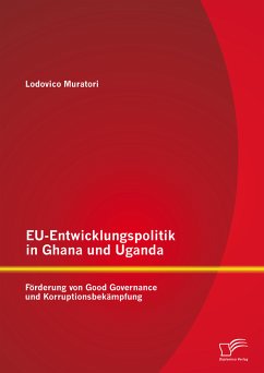 EU-Entwicklungspolitik in Ghana und Uganda: Förderung von Good Governance und Korruptionsbekämpfung (eBook, PDF) - Muratori, Lodovico