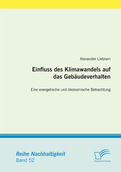 Einfluss des Klimawandels auf das Gebäudeverhalten: Eine energetische und ökonomische Betrachtung (eBook, PDF) - Liebram, Alexander