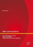 Adel und Kavallerie: Die Verbindung zwischen Eliten und Militär während der Römischen Republik (eBook, PDF)