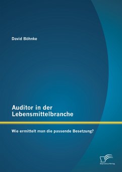 Auditor in der Lebensmittelbranche: Wie ermittelt man die passende Besetzung? (eBook, PDF) - Böhnke, David
