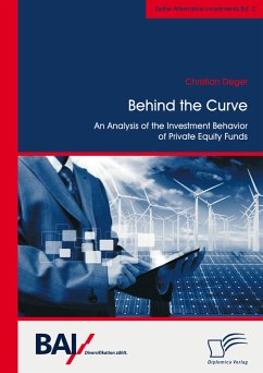 Behind the Curve: An Analysis of the Investment Behavior of Private Equity Funds (eBook, PDF) - Deger, Christian
