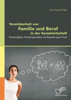 Vereinbarkeit von Familie und Beruf in der Sozialwirtschaft: Notwendigkeit, Handlungsansätze und Beispiele guter Praxis (eBook, PDF) - Staiger-Engel, Julia