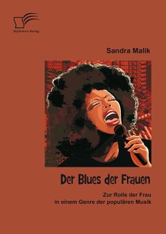 Der Blues der Frauen: Zur Rolle der Frau in einem Genre der populären Musik (eBook, PDF) - Malik, Sandra