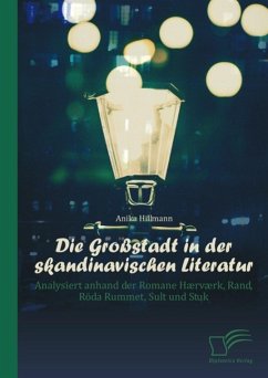 Cover Die Großstadt in der skandinavischen Literatur: Analysiert anhand der Romane Hærværk, Rand, Röda Rummet, Sult und Stuk (eBook, PDF)