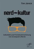 Nerd-Kultur: Selbstbild und Fremdwahrnehmung von (Computer-)Nerds (eBook, PDF)