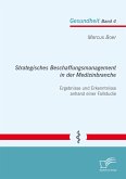 Strategisches Beschaffungsmanagement in der Medizinbranche: Ergebnisse und Erkenntnisse anhand einer Fallstudie (eBook, PDF)