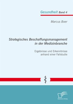 Strategisches Beschaffungsmanagement in der Medizinbranche: Ergebnisse und Erkenntnisse anhand einer Fallstudie (eBook, PDF) - Boer, Marcus