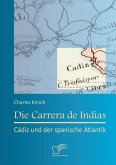 Die Carrera de Indias: Cádiz und der spanische Atlantik (eBook, PDF)