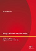 Integration durch (Schul-)Sport: Das denken Schüler mit Migrationshintergrund darüber (eBook, PDF)