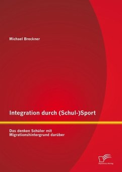 Integration durch (Schul-)Sport: Das denken Schüler mit Migrationshintergrund darüber (eBook, PDF) - Breckner, Michael