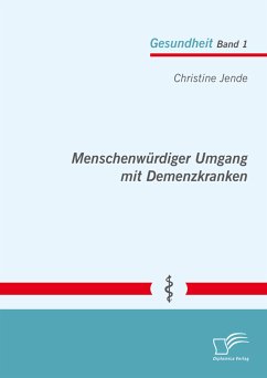 Menschenwürdiger Umgang mit Demenzkranken (eBook, PDF) - Jende, Christine