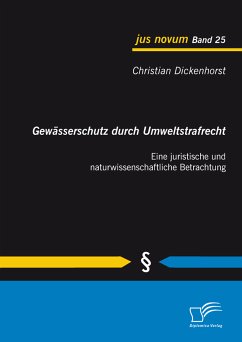 Gewässerschutz durch Umweltstrafrecht: Eine juristische und naturwissenschaftliche Betrachtung (eBook, PDF) - Dickenhorst, Christian