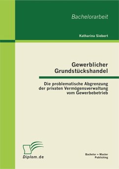 Cover Gewerblicher Grundstückshandel: Die problematische Abgrenzung der privaten Vermögensverwaltung vom Gewerbebetrieb (eBook, PDF)
