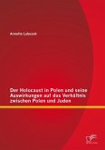 Der Holocaust in Polen und seine Auswirkungen auf das Verhältnis zwischen Polen und Juden (eBook, PDF)
