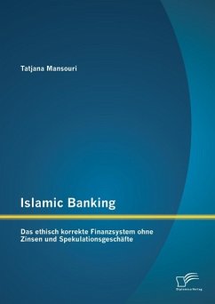 Islamic Banking: Das ethisch korrekte Finanzsystem ohne Zinsen und Spekulationsgeschäfte (eBook, PDF) - Mansouri, Tatjana
