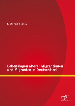 Lebenslagen älterer Migrantinnen und Migranten in Deutschland (eBook, PDF) - Redkov, Ekaterina