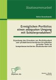 Ermöglichen Portfolios einen adäquaten Umgang mit Schülerprodukten? Erprobung des Einsatzes von Portfolioarbeit zum produktionsorientierten Erschließen lyrischer Texte im kompetenzorientierten Deutschunterricht (eBook, PDF)