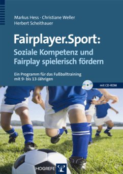 fairplayer.sport: Soziale Kompetenz und Fairplay spielerisch fördern, m. CD-ROM - Hess, Markus;Weller, Christiane;Scheithauer, Herbert