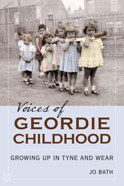 Voices of Geordie Childhood: Growing Up in Tyne and Wear - Bath, Jo