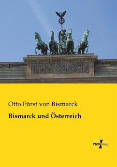 Bismarck und Österreich - Bismarck, Otto von