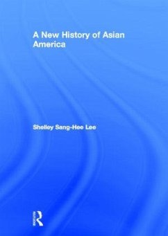 A New History of Asian America - Lee, Shelley Sang-Hee