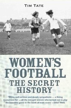 Secret History Of Womens Football - Tate, Tim