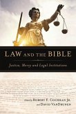 Law and the Bible: Justice, Mercy and Legal Institutions