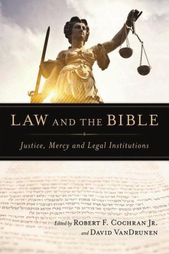 Law and the Bible: Justice, Mercy and Legal Institutions - Cochran, Robert F.